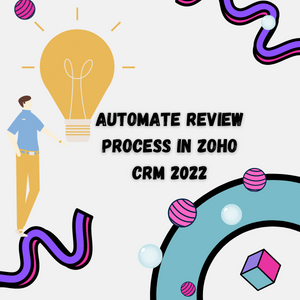 how to automate review process in zoho crm 2022